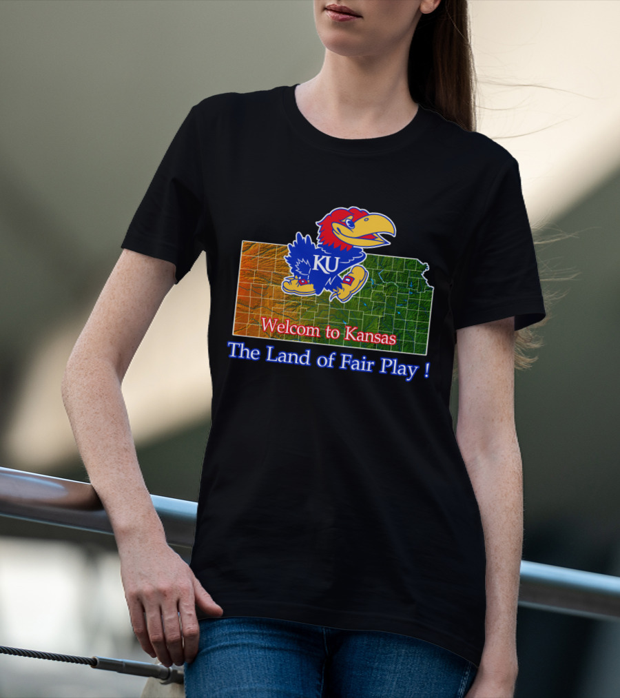 Welcome To Kansas Jayhawks Ku The Land Of Fair Play T-Shirt