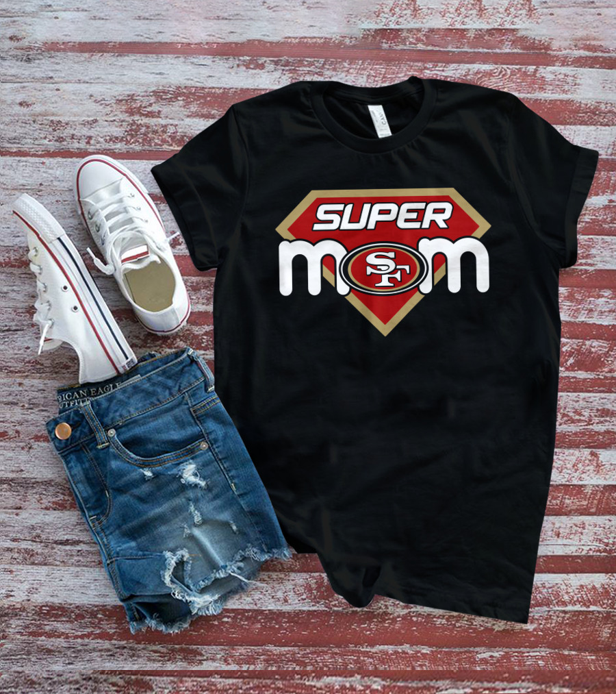 Super Mom San Francisco 49ers Sf T-Shirt