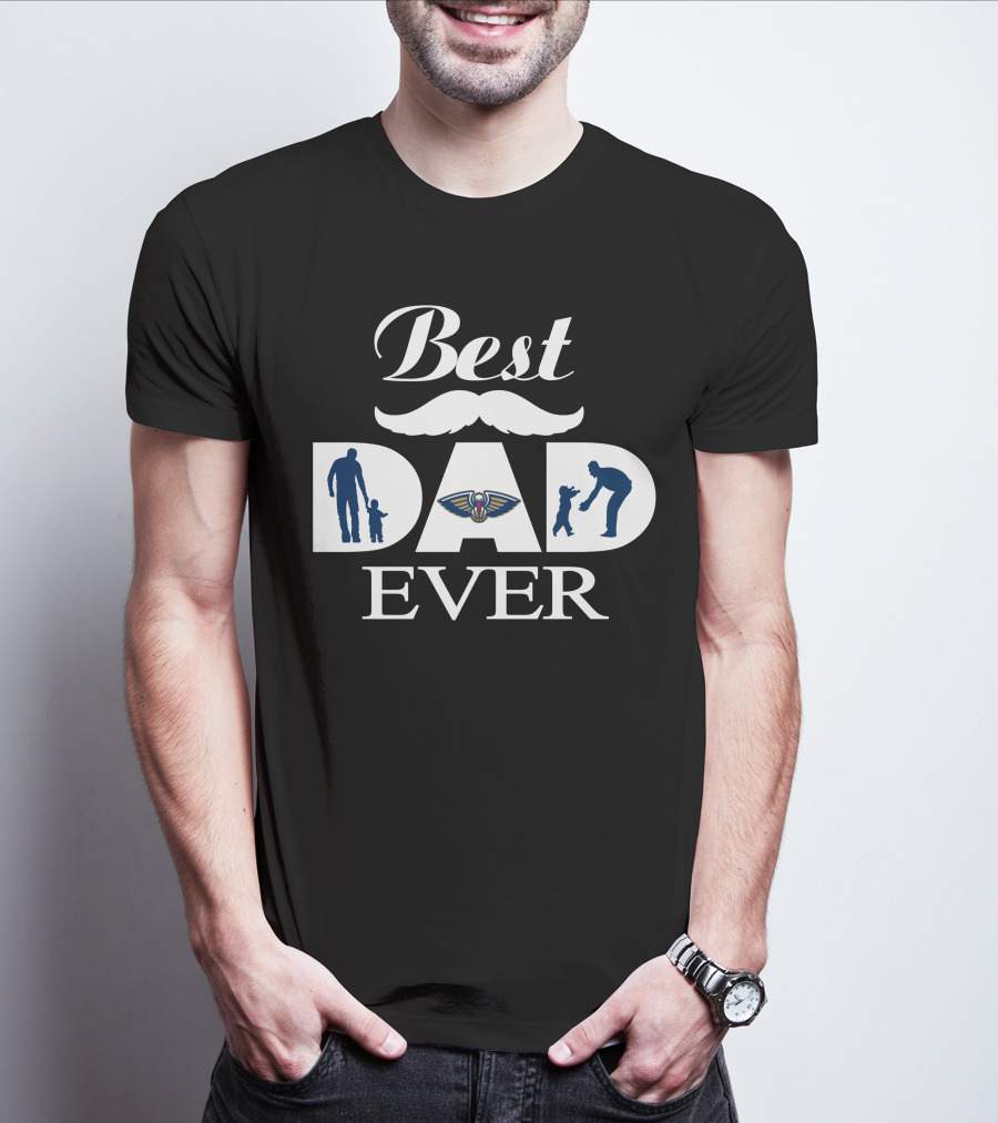Best Dad Ever New Orleans Pelicans Fatherhood Tribute T-Shirt