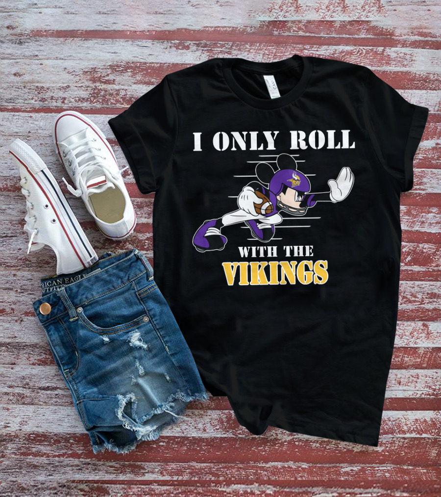 I Only Roll With The Vikings Minnesota Mickey T-Shirt
