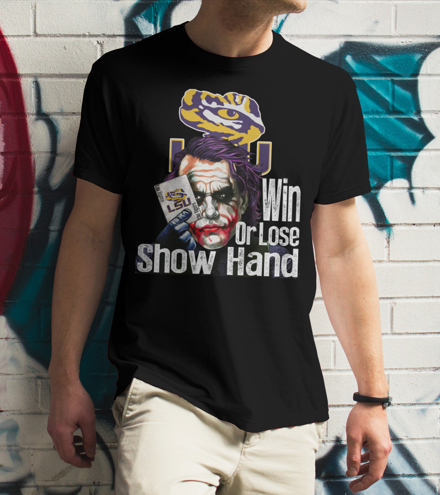 Lsu Tigers Joker Win Or Lose Show Hand T-Shirt