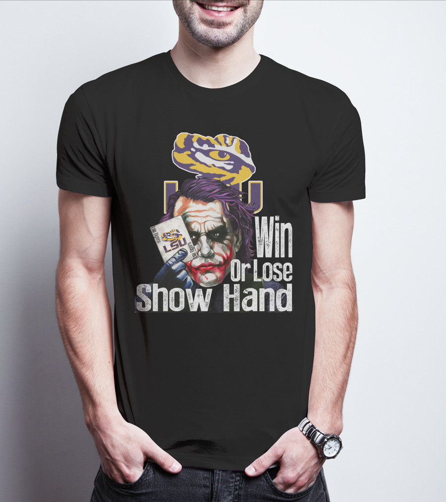 Lsu Tigers Joker Win Or Lose Show Hand T-Shirt