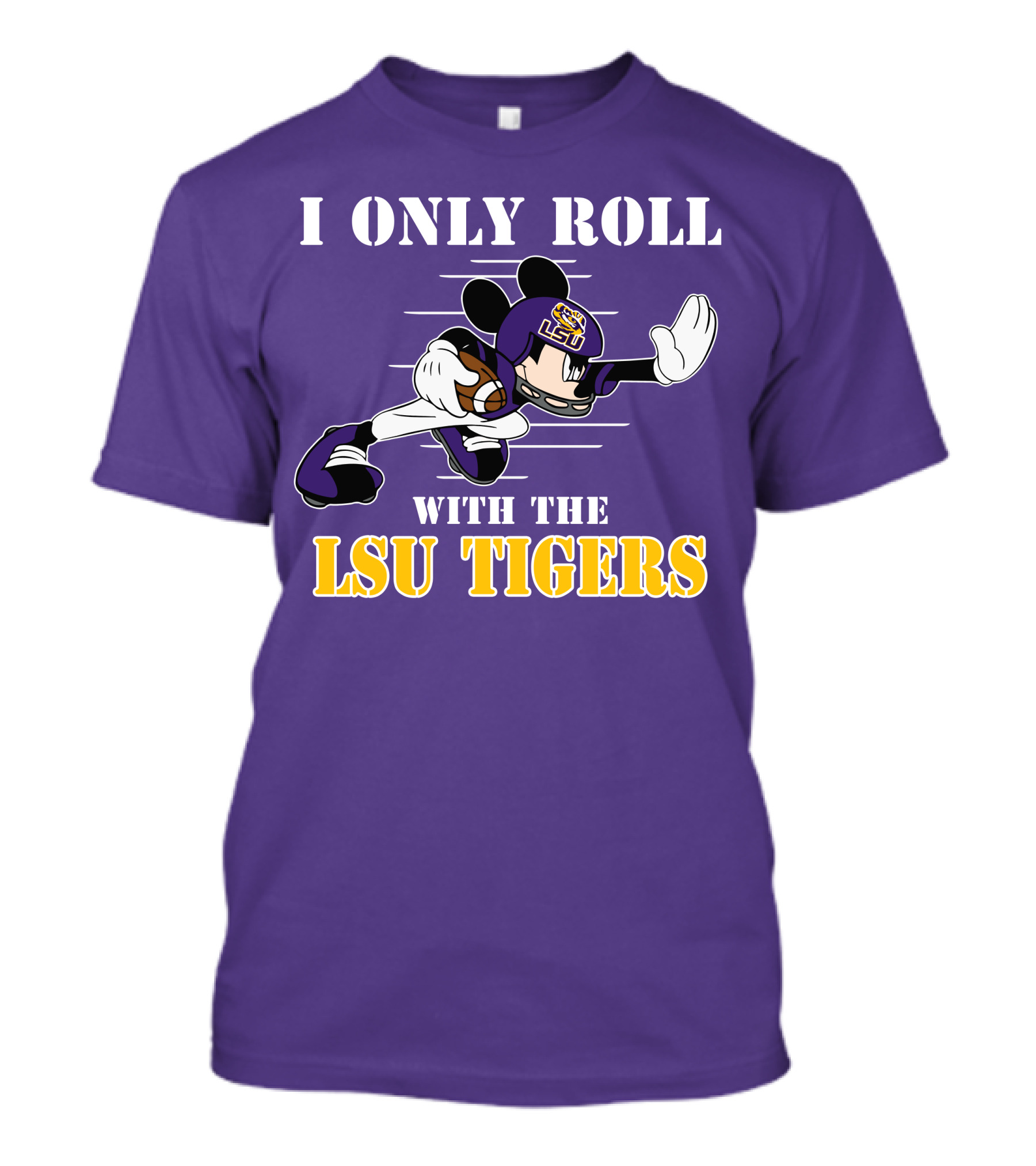 I Only Roll With The LSU Tigers Mickey Football Player T-Shirt