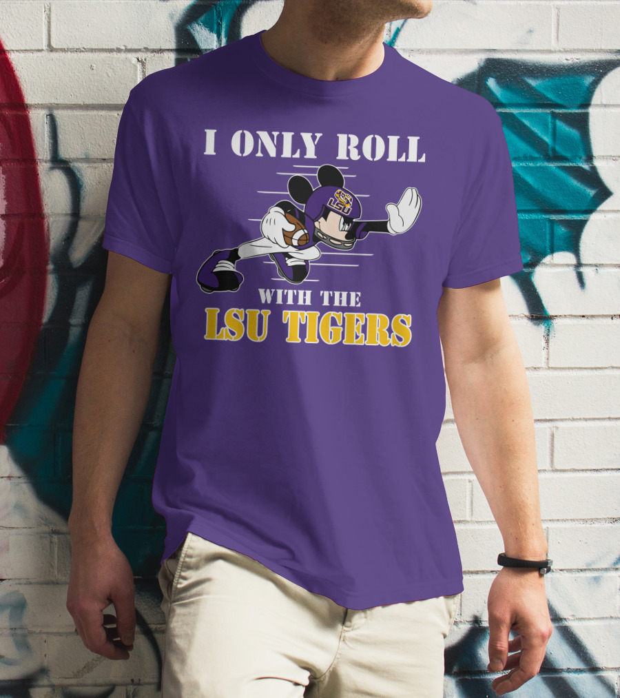 I Only Roll With The LSU Tigers Mickey Football Player T-Shirt