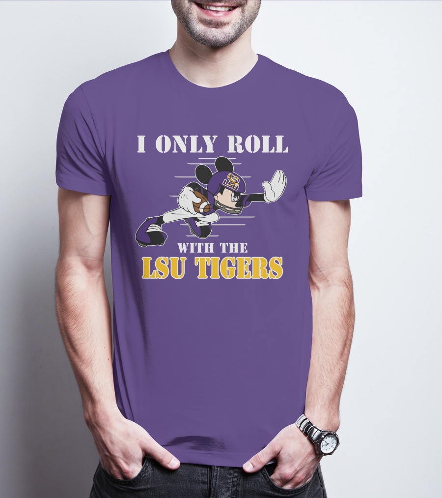 I Only Roll With The LSU Tigers Mickey Football Player T-Shirt