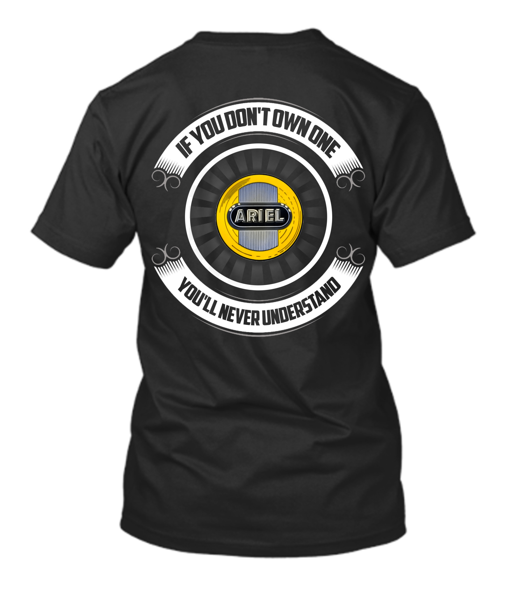 If You Don't Own One You'll Never Understand Ariel Motorcycles T-Shirt