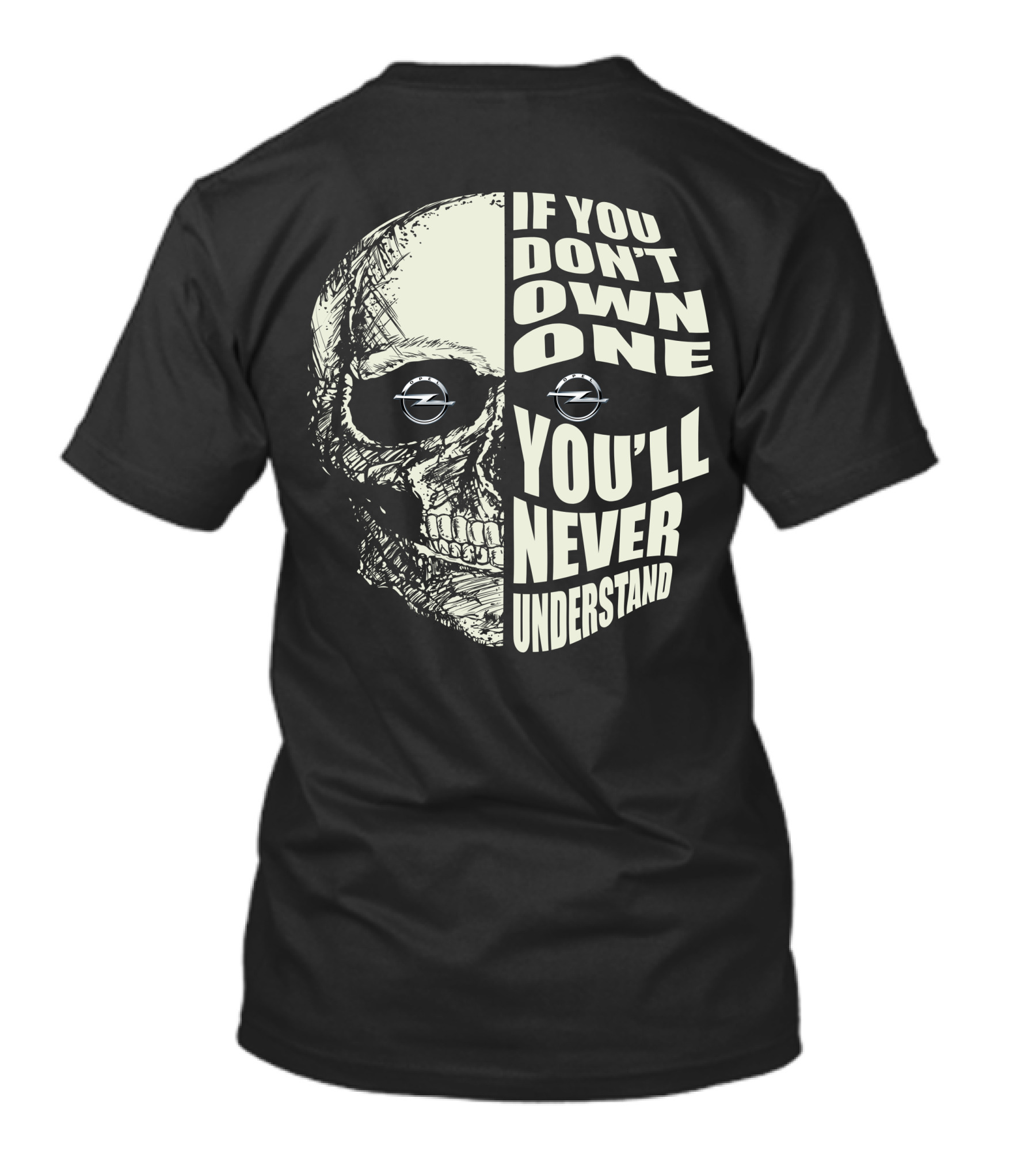 If You Don't Own One You'll Never Understand Opel Skull T-Shirt