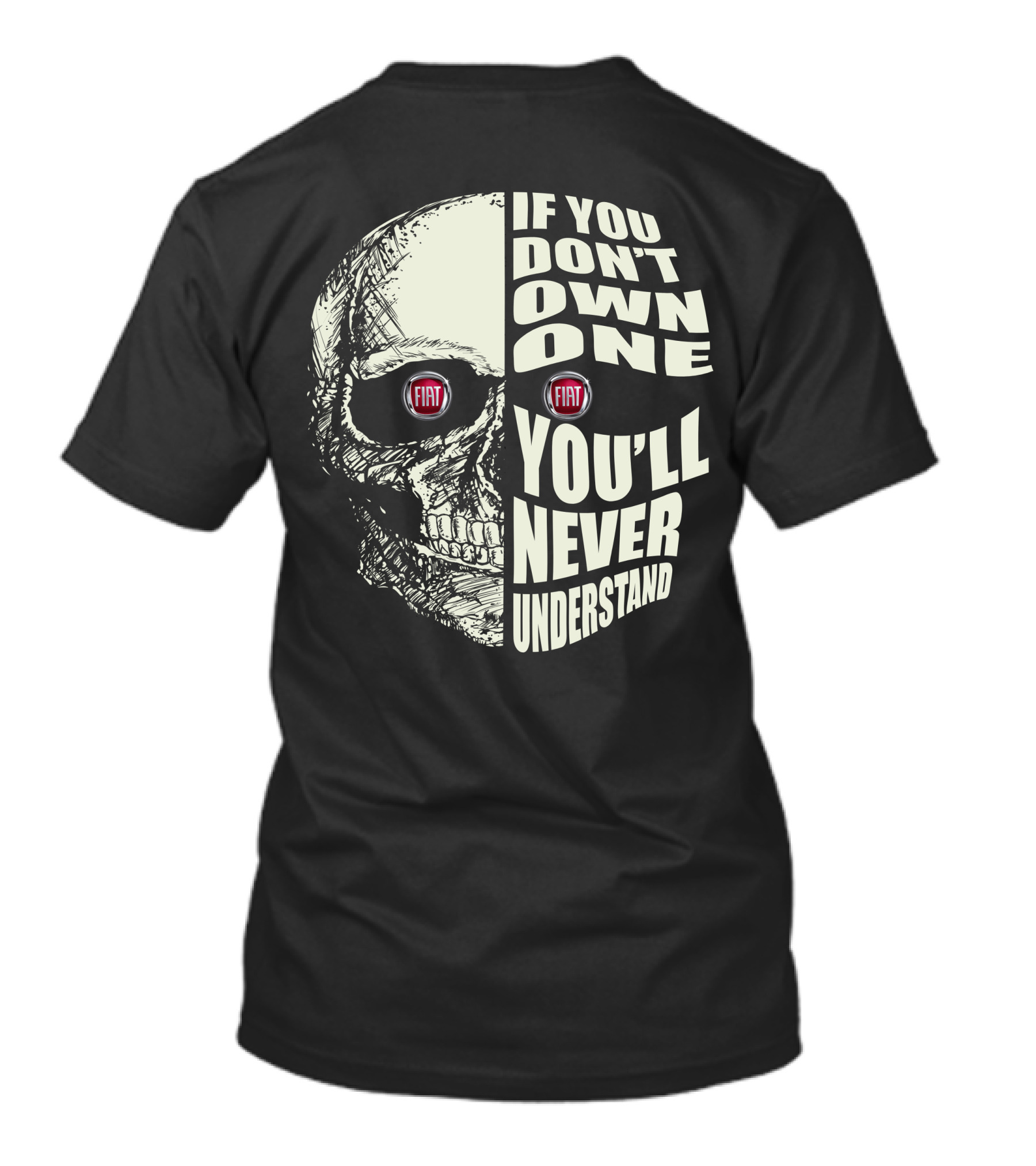 Fiat Skull If You Don't Own One You'll Never Understand T-Shirt