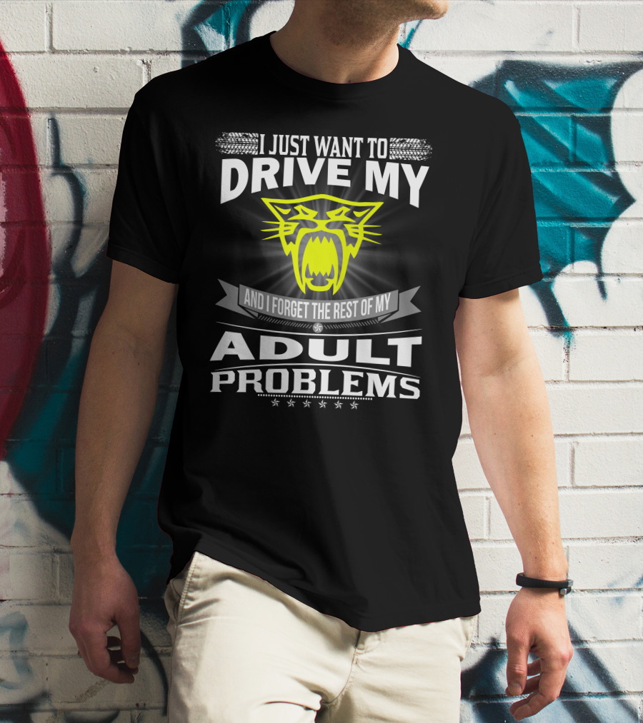 I Just Want To Drive My Arctic Cat And Forget The Rest Of My Adult Problems T-Shirt