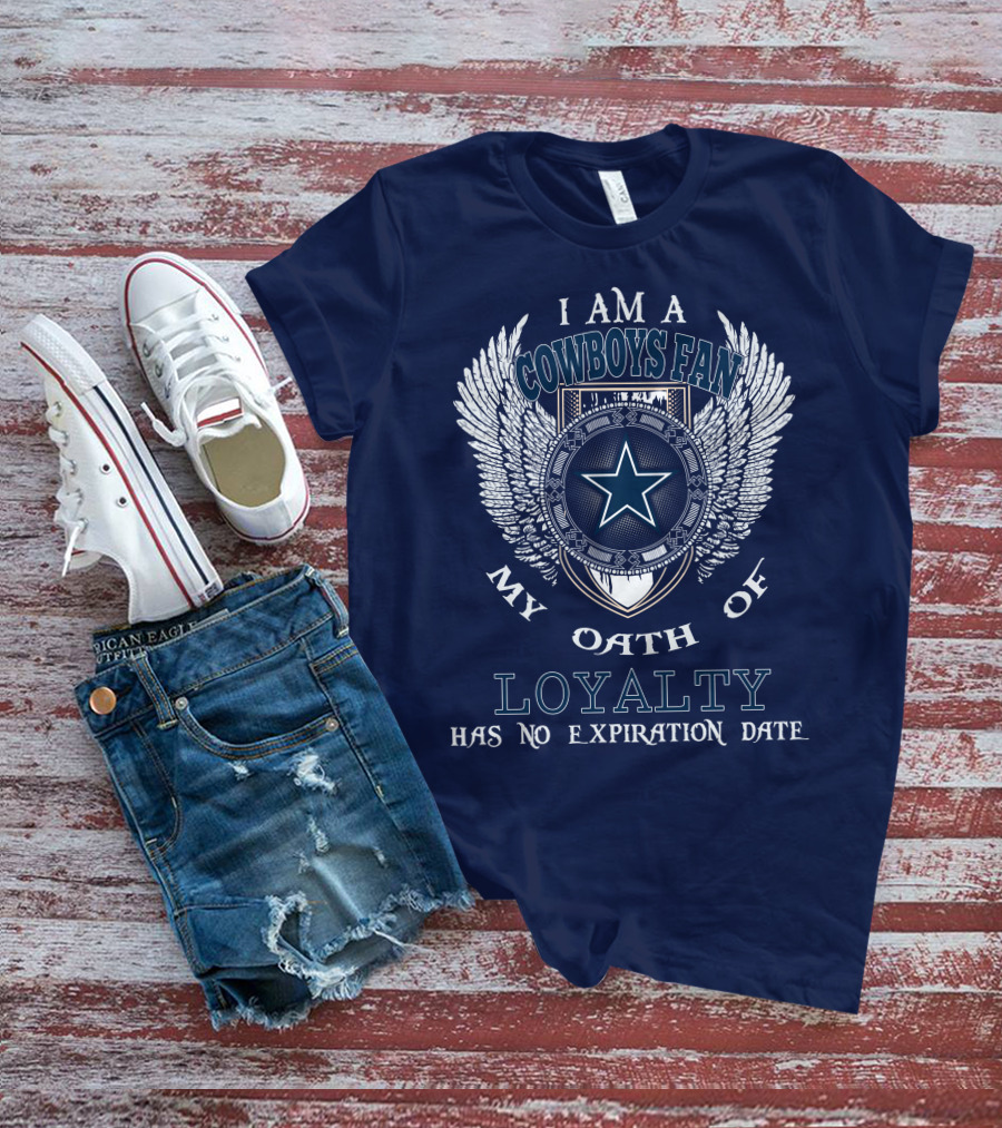 I Am A Cowboys Fan My Oath Of Loyalty Has No Expiration Date T-Shirt
