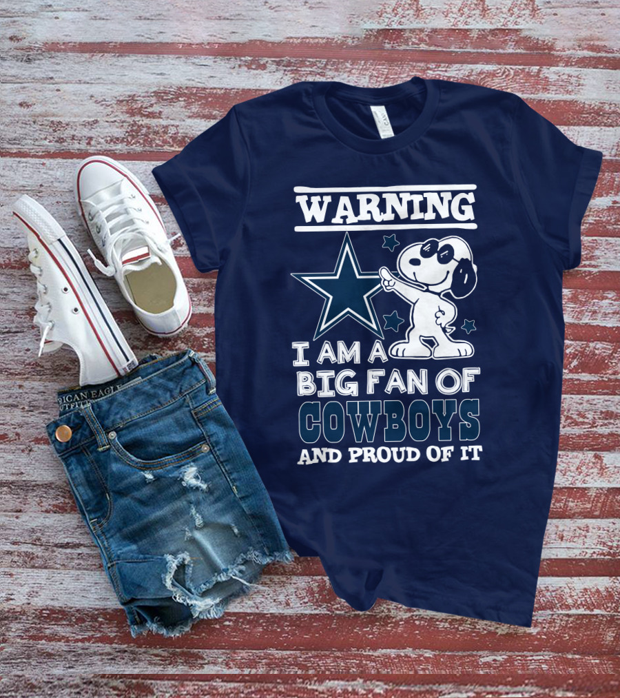 Warning I Am A Big Fan Of Cowboys And Proud Of It T-Shirt