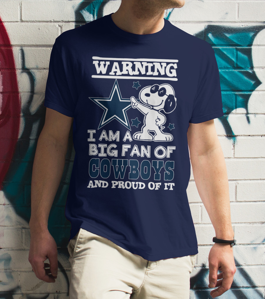 Warning I Am A Big Fan Of Cowboys And Proud Of It T-Shirt