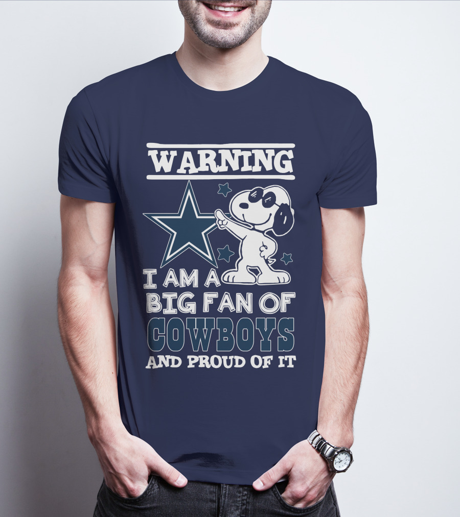 Warning I Am A Big Fan Of Cowboys And Proud Of It T-Shirt