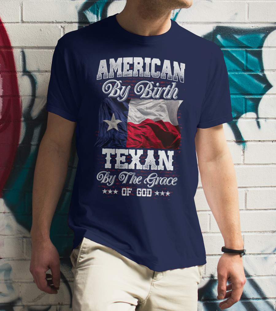 American By Birth Texan By The Grace Of God Flag T-Shirt