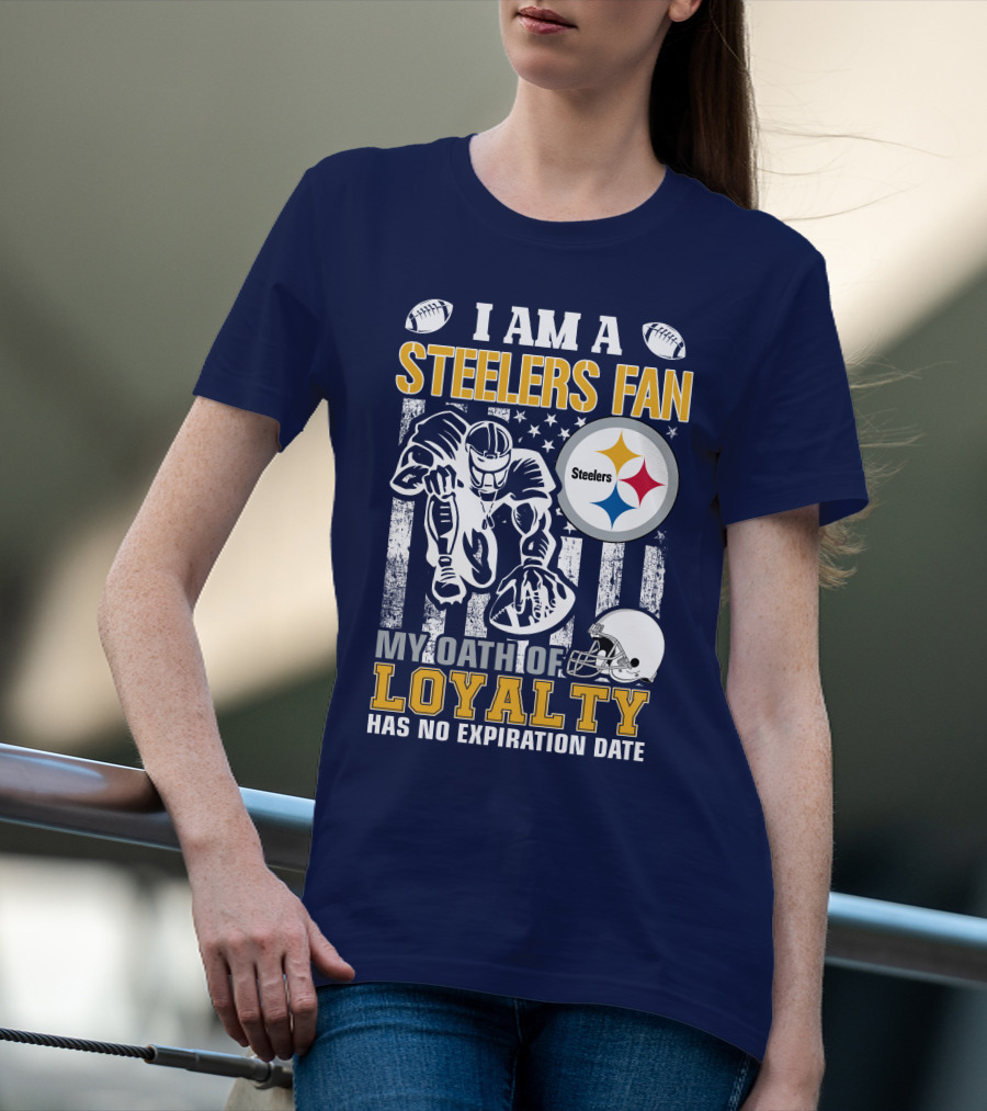 I Am A Pittsburgh Steelers Fan My Oath Of Loyalty Has No Expiration Date T-Shirt