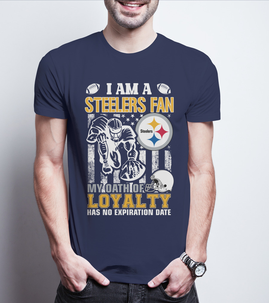 I Am A Pittsburgh Steelers Fan My Oath Of Loyalty Has No Expiration Date T-Shirt
