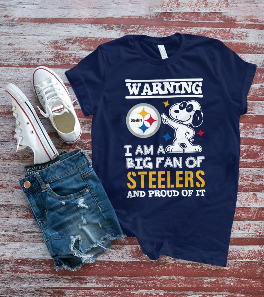 Warning I Am A Big Fan Of Steelers And Proud Of It T-Shirt
