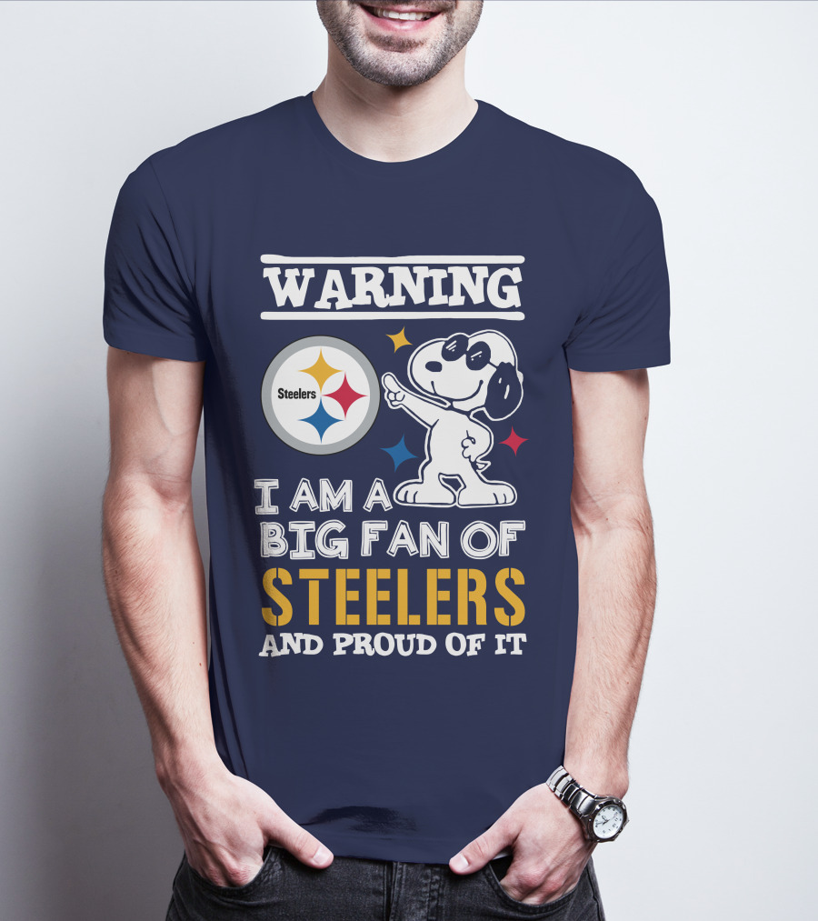 Warning I Am A Big Fan Of Steelers And Proud Of It T-Shirt