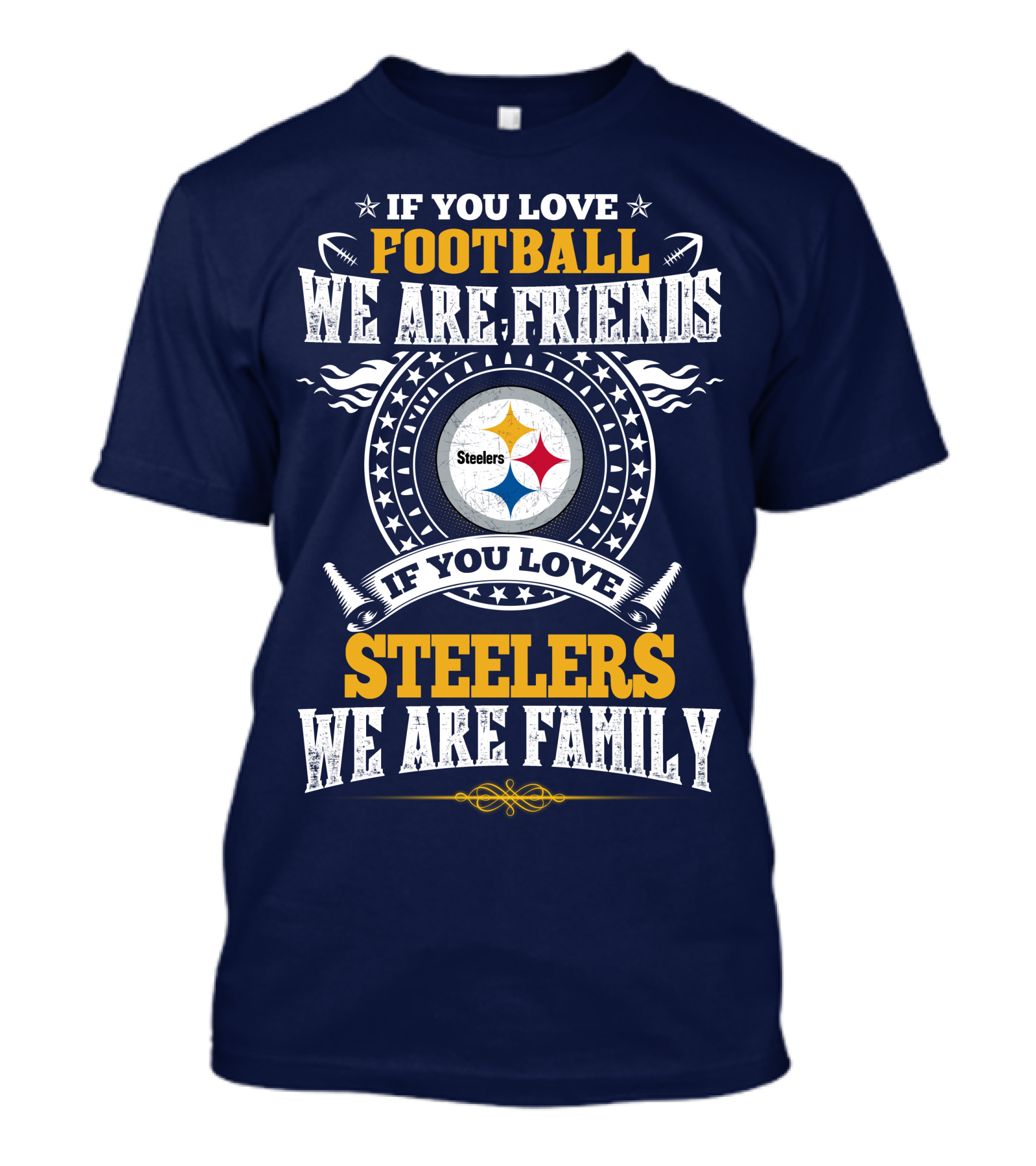 If You Love Football We Are Friends Steelers Family T-Shirt