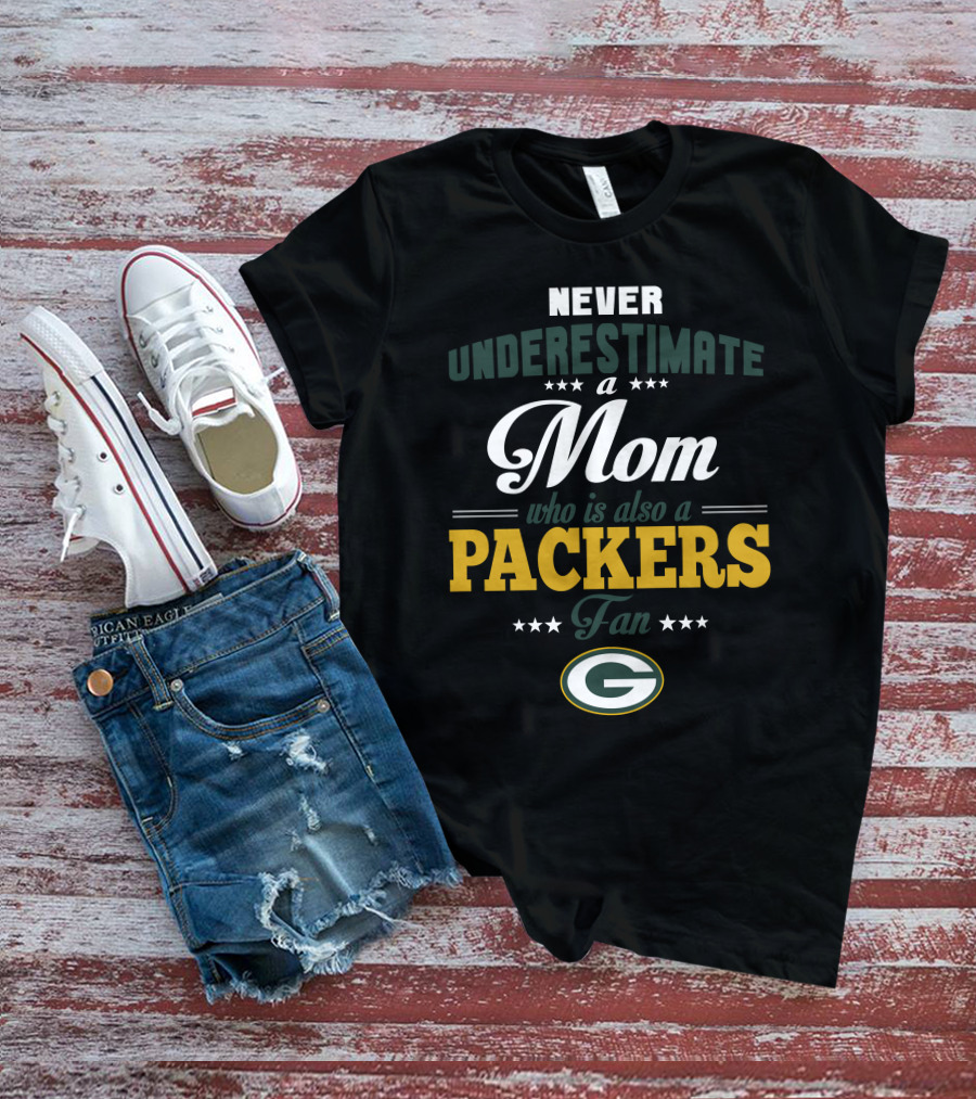 Never Underestimate A Mom Who Is Also A Packers Fan T-Shirt