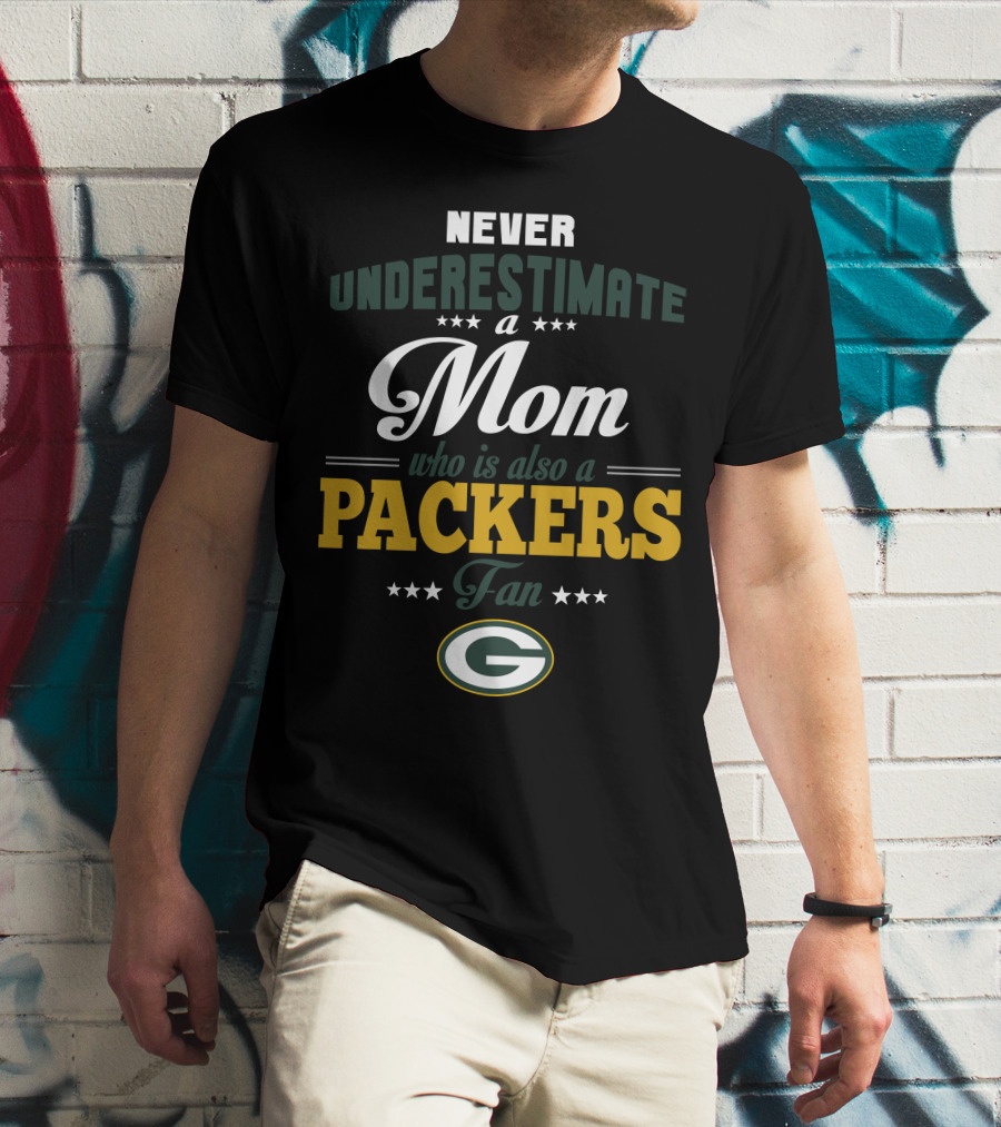 Never Underestimate A Mom Who Is Also A Packers Fan T-Shirt