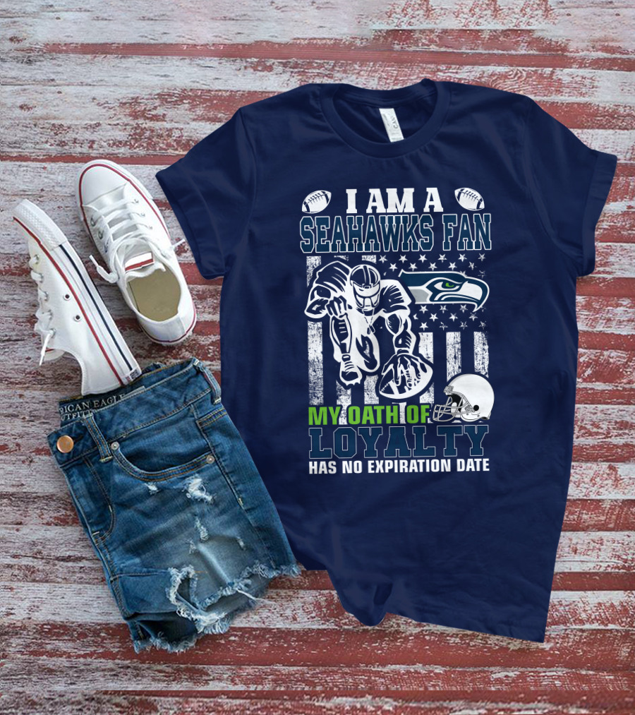 I Am A Seahawks Fan My Oath Of Loyalty Has No Expiration Date T-Shirt