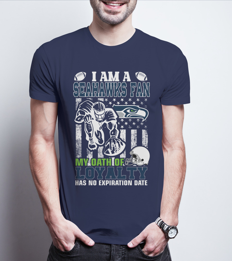 I Am A Seahawks Fan My Oath Of Loyalty Has No Expiration Date T-Shirt