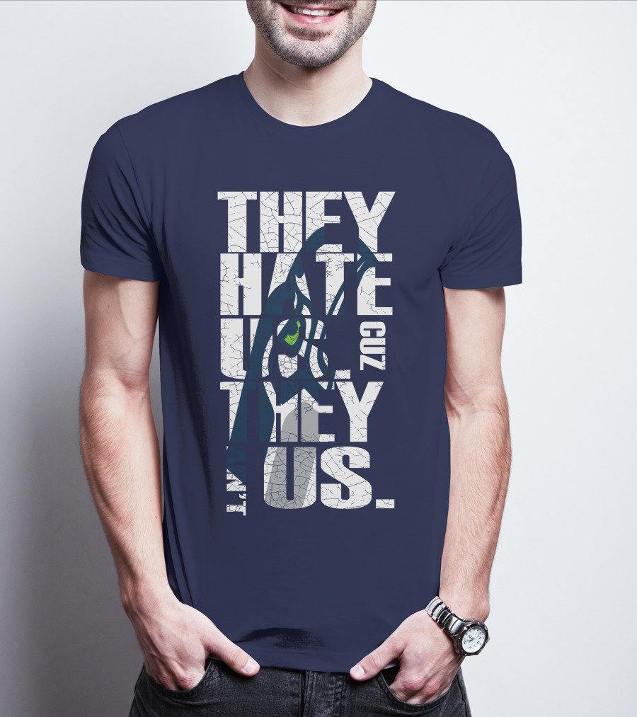 They Hate Us Cuz They Aint Us Seattle Seahawks T-Shirt