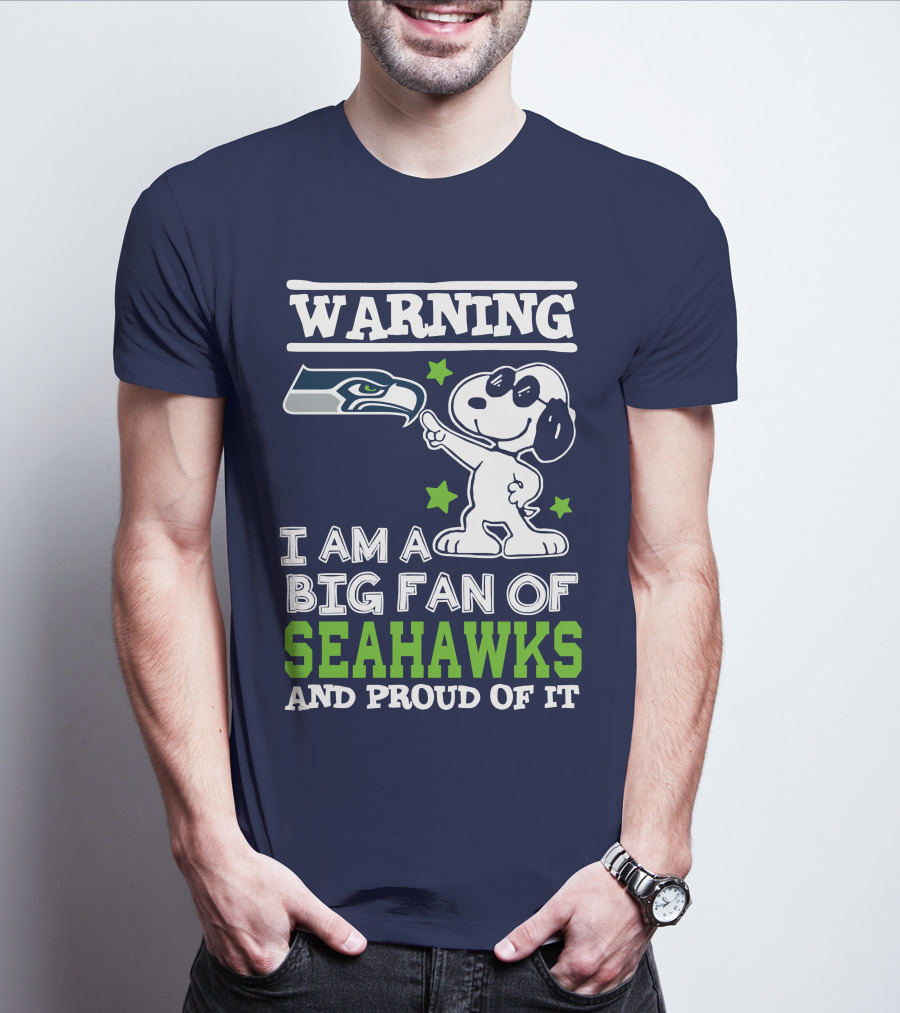 Warning I Am A Big Fan Of Seattle Seahawks And Proud Of It T-Shirt