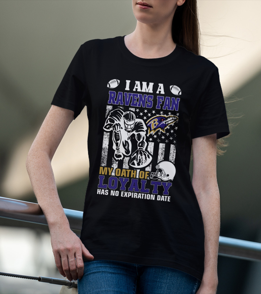 I Am A Ravens Fan My Oath Of Loyalty Has No Expiration Date Baltimore Ravens T-Shirt