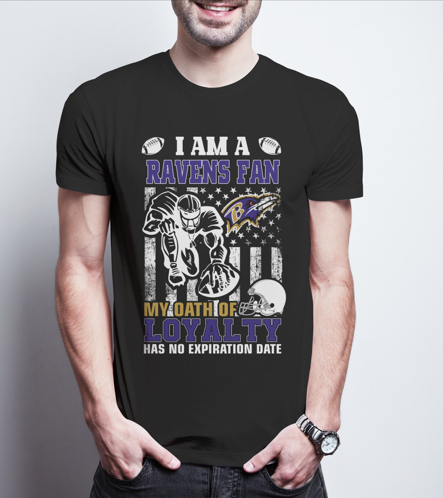 I Am A Ravens Fan My Oath Of Loyalty Has No Expiration Date Baltimore Ravens T-Shirt
