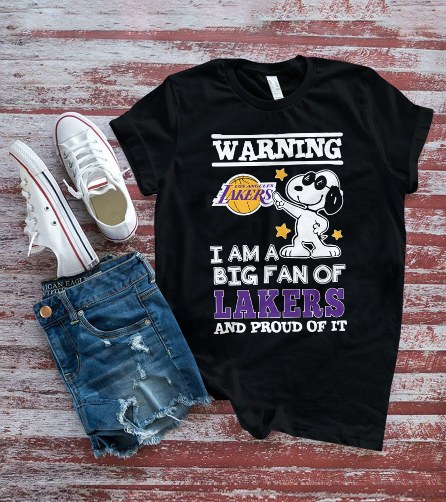 Warning Los Angeles Lakers I Am A Big Fan Of Lakers And Proud Of It T-Shirt