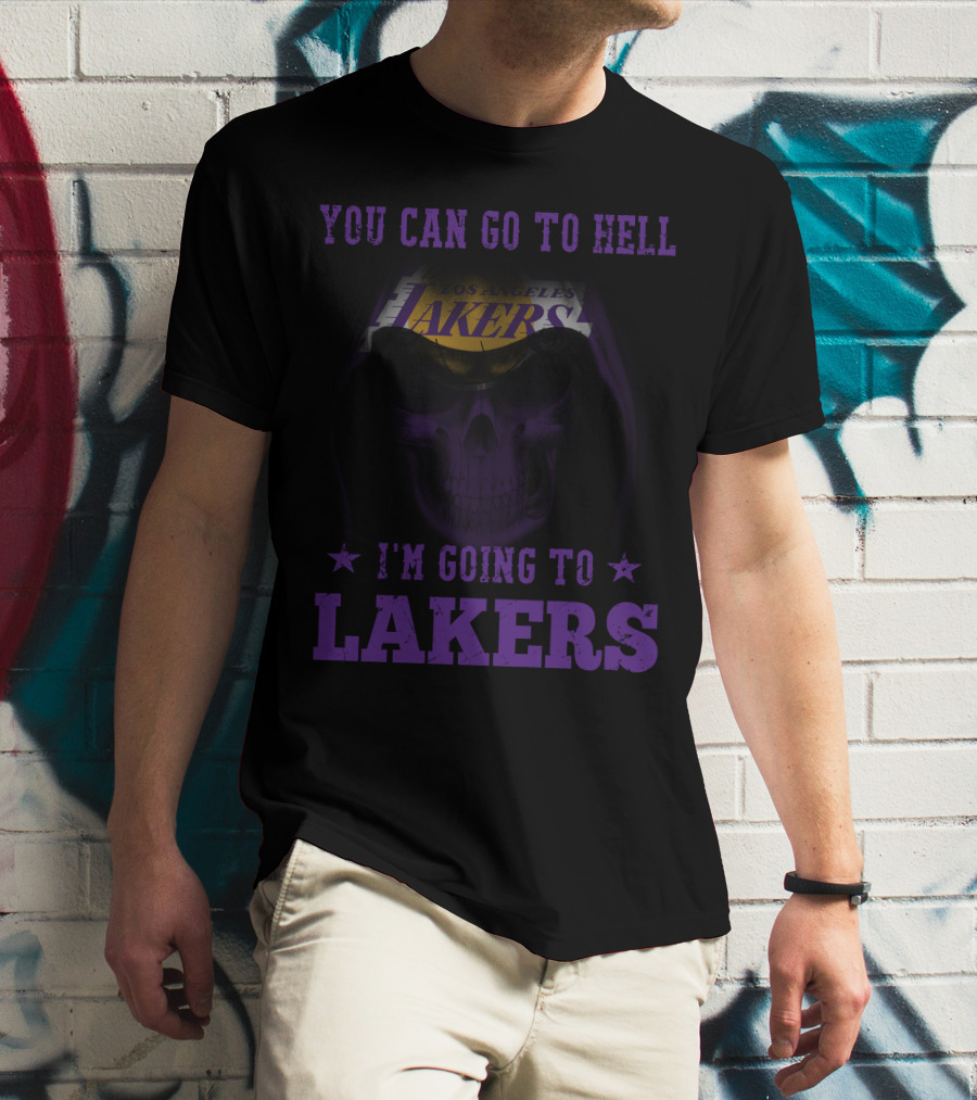 You Can Go To Hell I'm Going To Los Angeles Lakers T-Shirt