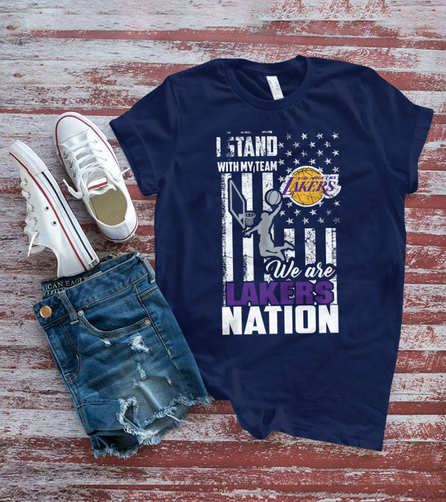 I Stand With My Team We Are Los Angeles Lakers Nation T-Shirt