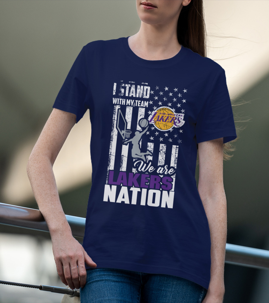 I Stand With My Team We Are Los Angeles Lakers Nation T-Shirt