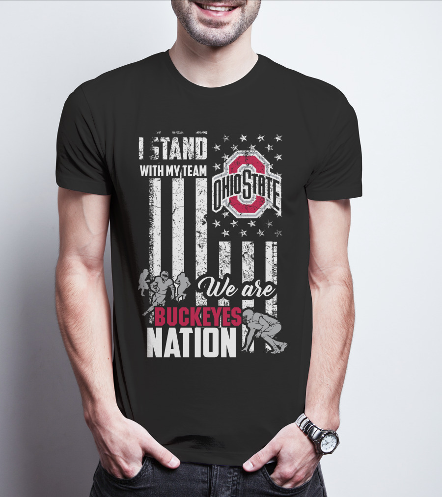 I Stand With My Team Ohio State Buckeyes We Are Buckeyes Nation T-Shirt