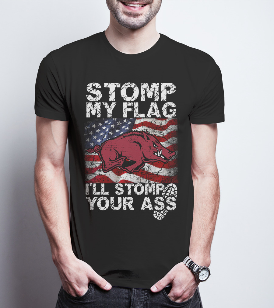 Stomp My Flag I'll Stomp Your Ass Arkansas Razorbacks Usa Flag T-Shirt