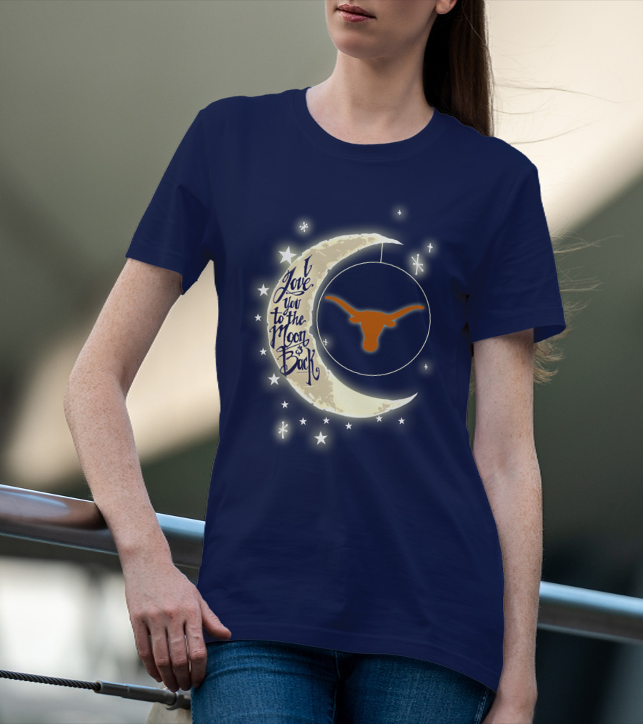 I Love You To The Moon And Back Texas Longhorns T-Shirt