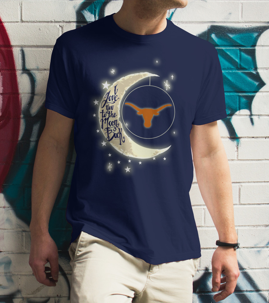 I Love You To The Moon And Back Texas Longhorns T-Shirt