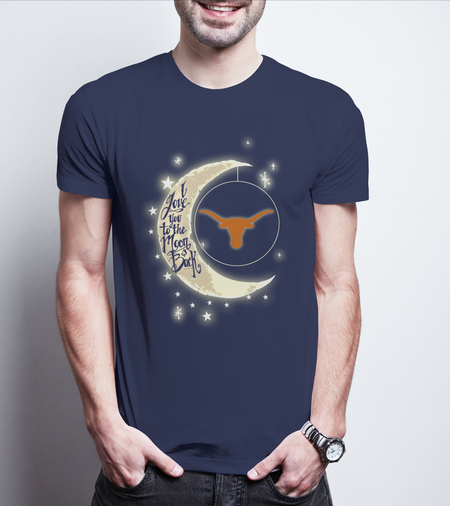 I Love You To The Moon And Back Texas Longhorns T-Shirt