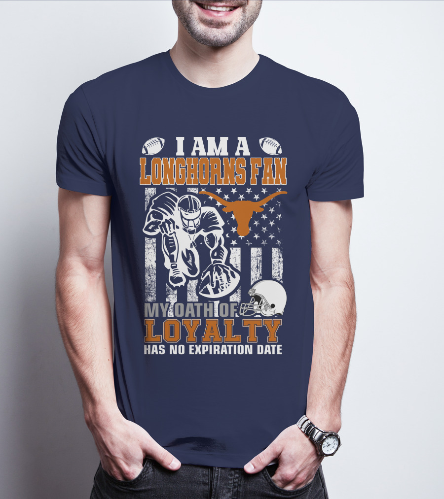 I Am A Longhorns Fan My Oath Of Loyalty Has No Expiration Date T-Shirt