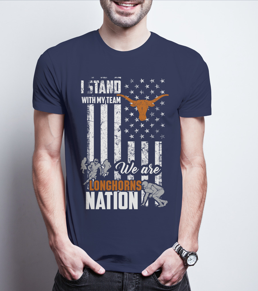 I Stand With My Team We Are Longhorns Nation T-Shirt