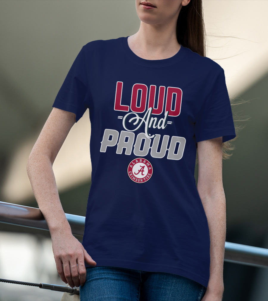 Loud And Proud Alabama Crimson Tide T-Shirt