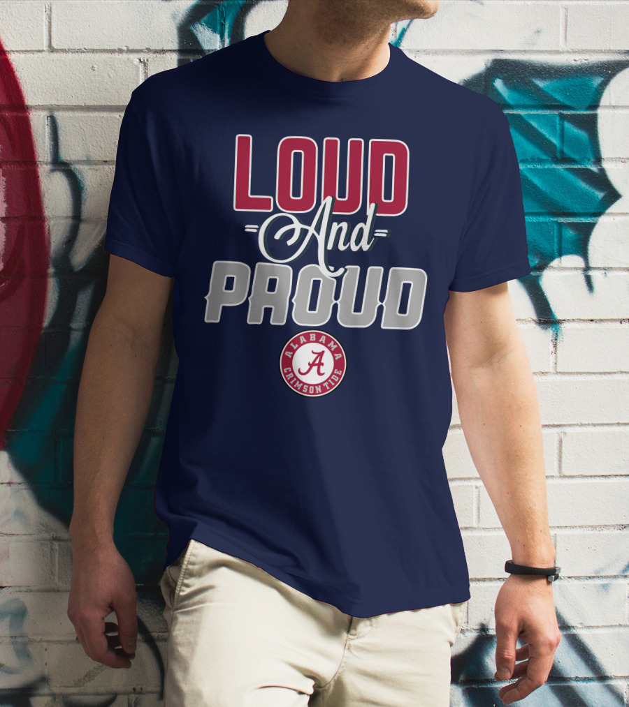 Loud And Proud Alabama Crimson Tide T-Shirt