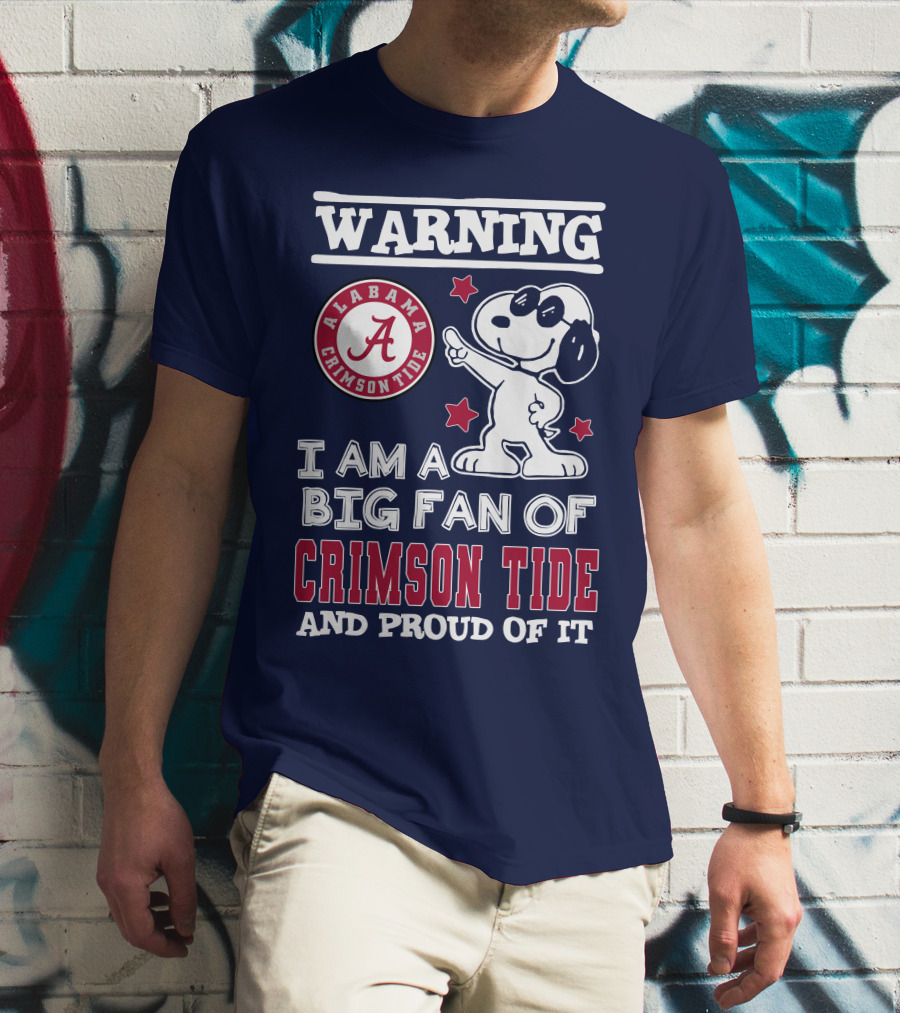 Warning I Am A Big Fan Of Alabama Crimson Tide And Proud Of It T-Shirt