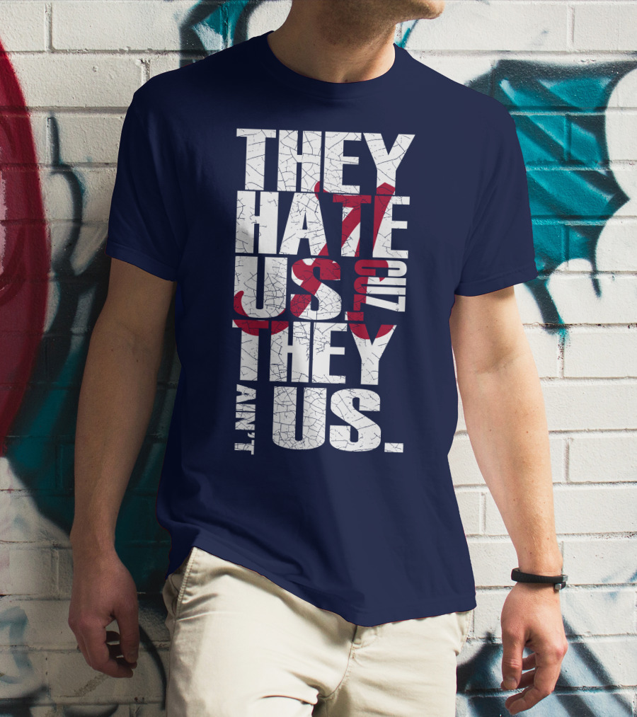 They Hate Us 'Cause They Ain't Us Alabama Crimson Tide T-Shirt