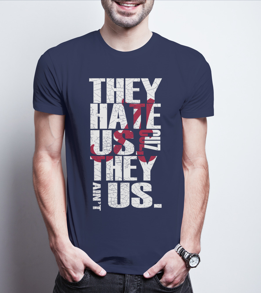 They Hate Us 'Cause They Ain't Us Alabama Crimson Tide T-Shirt