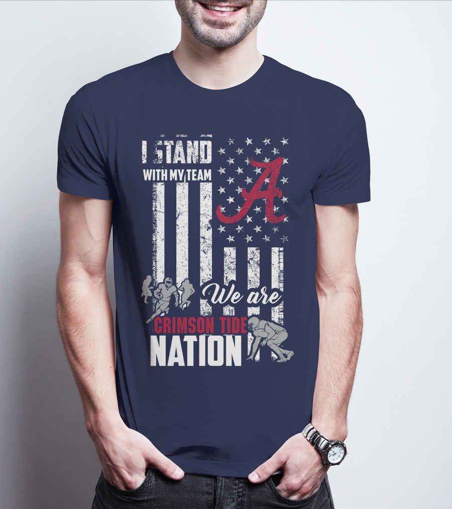 I Stand With My Team We Are Alabama Crimson Tide Nation T-Shirt