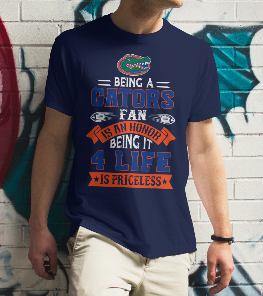 Florida Gators Being A Gators Fan Is An Honor 4 Life Is Priceless T-Shirt