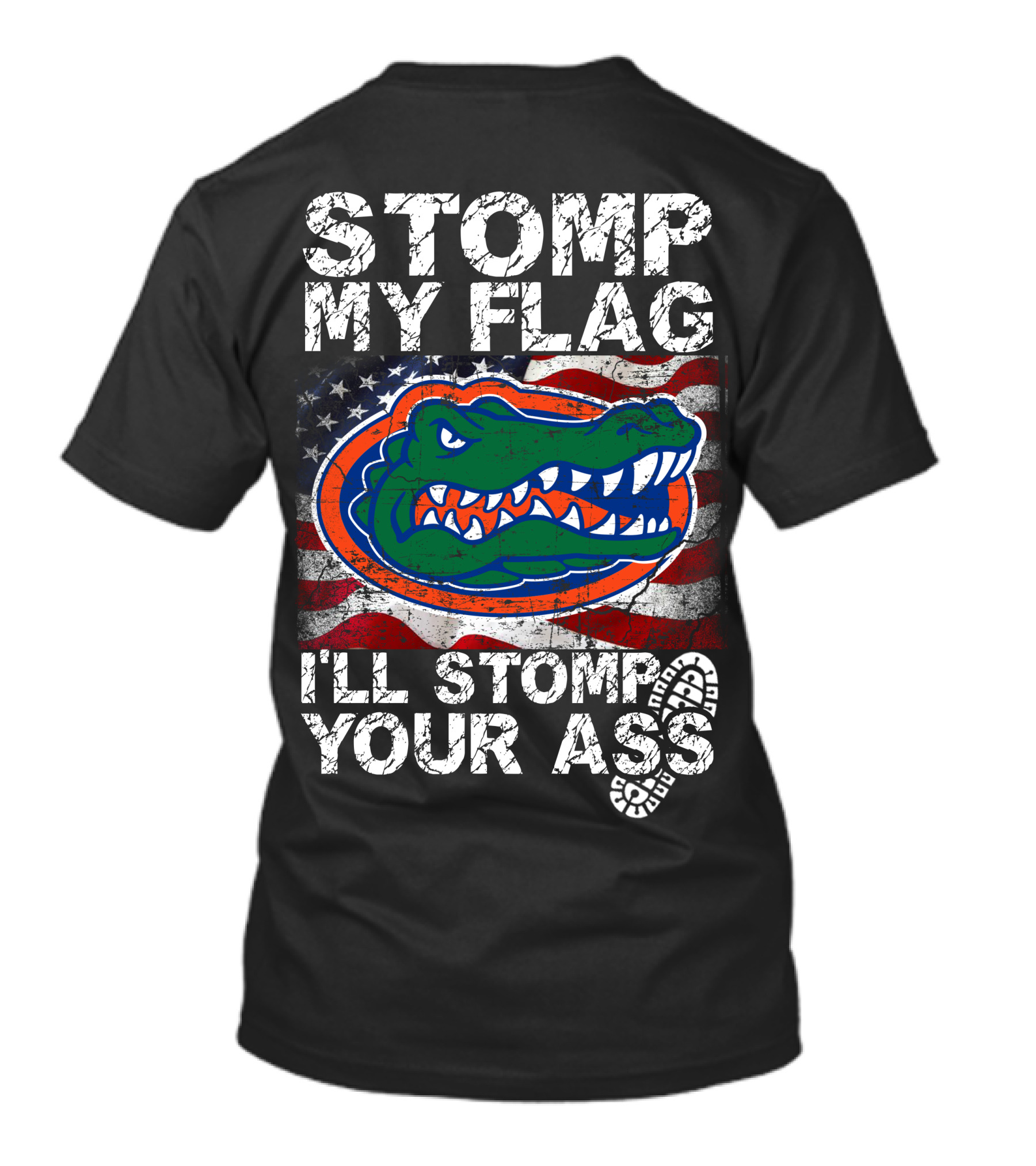 Stomp My Flag I'll Stomp Your Ass Florida Gators Flag T-Shirt